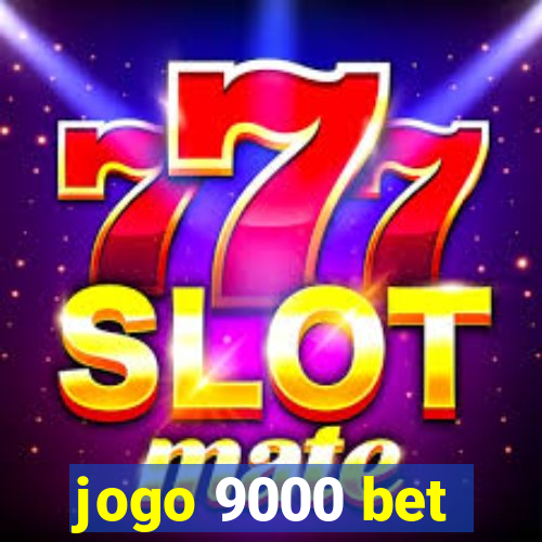 jogo 9000 bet